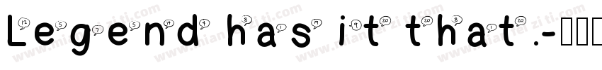 Legend has it that.字体转换